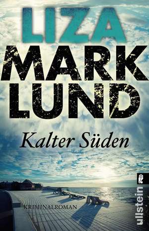 Kalter Süden de Liza Marklund