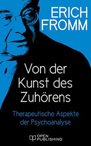 Von der Kunst des Zuhörens de Erich Fromm