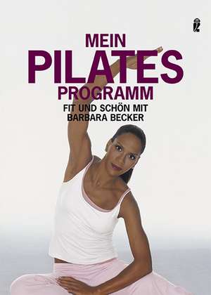 Mein Pilates Programm de Barbara Becker