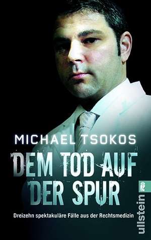 Dem Tod auf der Spur de Michael Tsokos