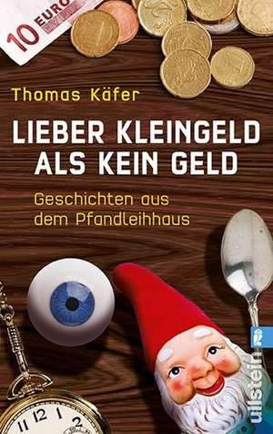 Lieber Kleingeld als kein Geld de Thomas Käfer