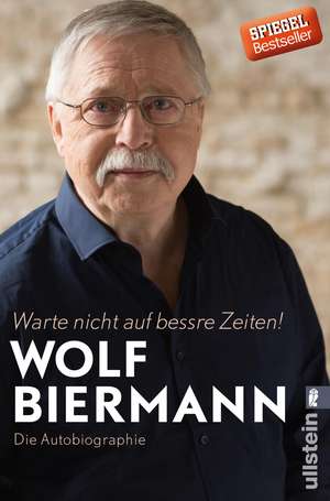 Warte nicht auf bessre Zeiten! de Wolf Biermann