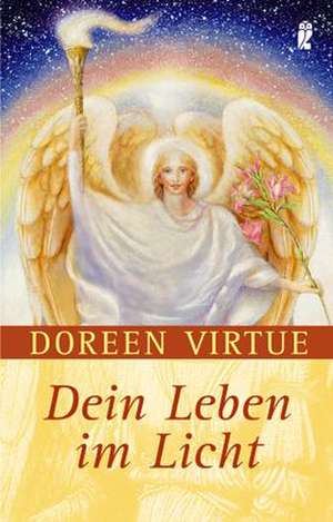 Dein Leben im Licht de Doreen Virtue