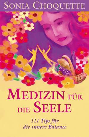 Medizin für die Seele de Sonia Choquette