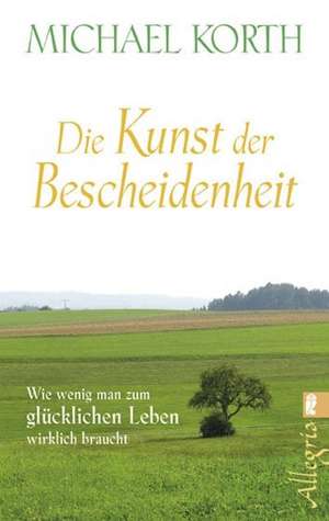 Die Kunst der Bescheidenheit de Michael Korth