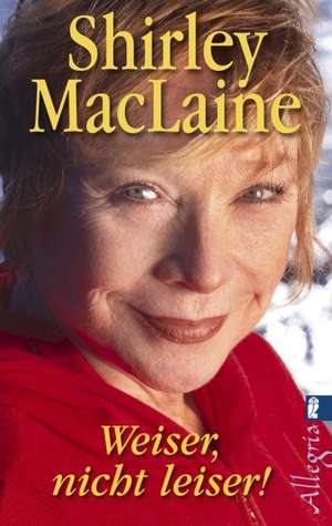 Weiser, nicht leiser! de Shirley Maclaine