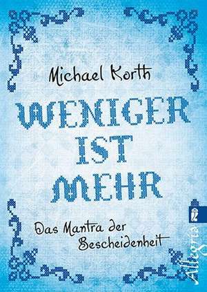 Weniger ist mehr de Michael Korth