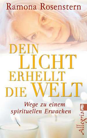 Dein Licht erhellt die Welt de Ramona Rosenstern