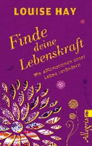 Finde Deine Lebenskraft de Louise Hay