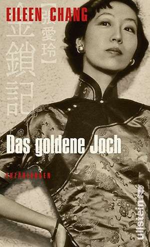 Das goldene Joch de Eileen Chang