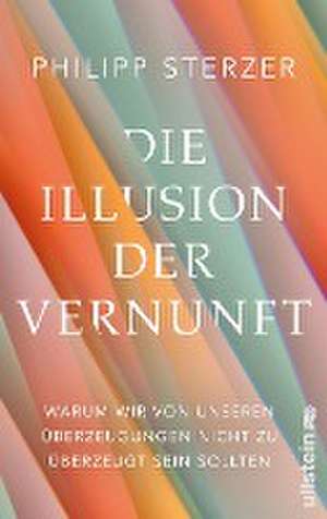 Die Illusion der Vernunft de Philipp Sterzer