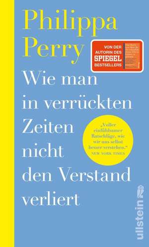 Wie man in verrückten Zeiten nicht den Verstand verliert de Philippa Perry