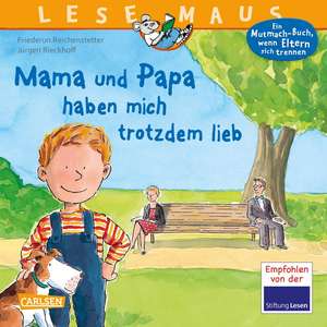 Mama und Papa haben mich trotzdem lieb de Friederun Reichenstetter