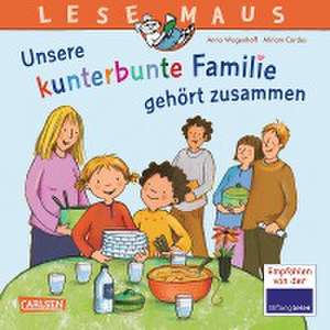 LESEMAUS 172: Unsere kunterbunte Familie gehört zusammen de Anna Wagenhoff