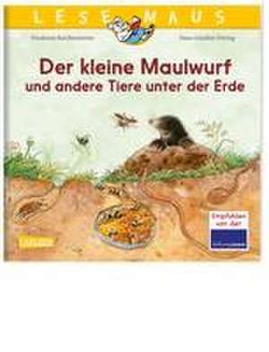 LESEMAUS 178: Der kleine Maulwurf und andere Tiere unter der Erde de Friederun Reichenstetter