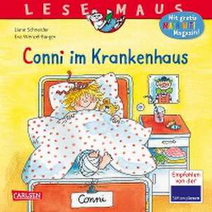 Conni im Krankenhaus: LESEMAUS ab 3 Jahren/ De la 3 ani (3-6 ani) de Liane Schneider