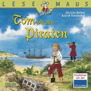 Tom bei den Piraten: LESEMAUS ab 3 Jahren/ De la 3 ani (3-6 ani) de Christa Holtei