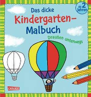 Das dicke Kindergarten-Malbuch: Draußen unterwegs de Katja Mensing