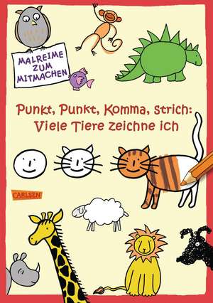 Punkt, Punkt, Komma, Strich: Viele Tiere zeichne ich: Copii de la 4 ani de Katja Mensing