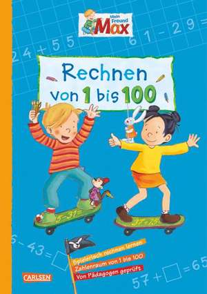 Mein Freund Max - Rechnen von 1 bis 100 de Brigitte Paul