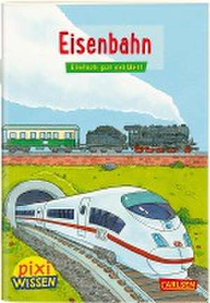 Pixi Wissen 28: VE 5: Eisenbahn de Nicole Künzel