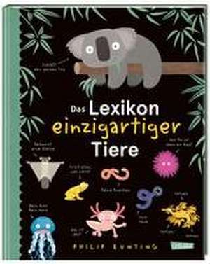 Das Lexikon einzigartiger Tiere de Philip Bunting