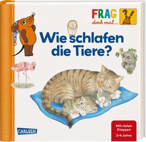 Frag doch mal ... die Maus!: Wie schlafen die Tiere? de Petra Klose