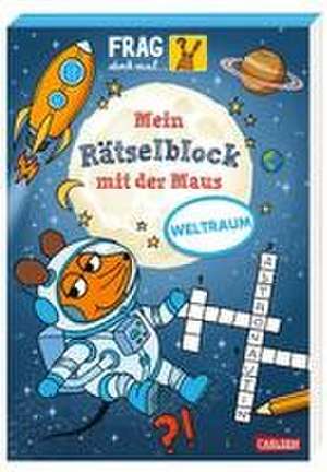 Frag doch mal ... die Maus: Mein Rätselblock mit der Maus - Weltraum de Christine Mildner