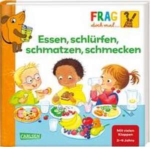 Frag doch mal ... die Maus: Essen, schlürfen, schmatzen, schmecken de Petra Klose