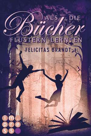 Als die Bücher flüstern lernten (Die Geschichtenspringer 1) de Felicitas Brandt