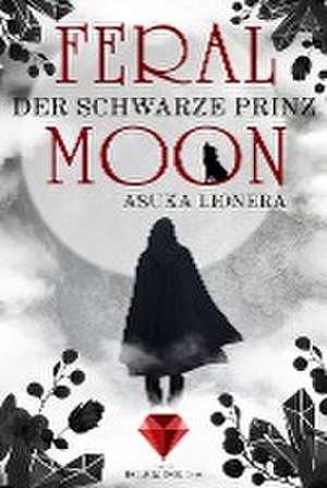 Feral Moon 2: Der schwarze Prinz de Asuka Lionera