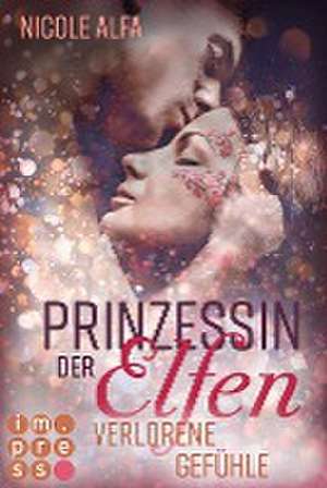 Prinzessin der Elfen 5: Verlorene Gefühle de Nicole Alfa