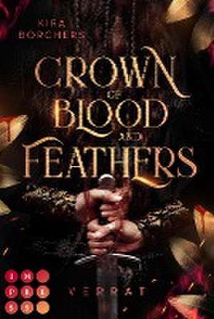 Crown of Blood and Feathers 1: Verrat de Kira Borchers