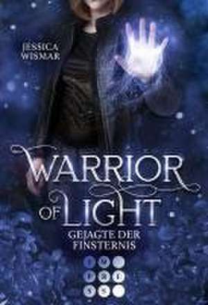 Warrior of Light 3: Gejagte der Finsternis de Jessica Wismar