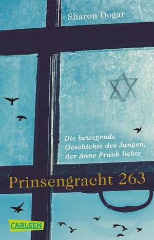 Prinsengracht 263: Die bewegende Geschichte des Jungen, der Anne Frank liebte de Sharon Dogar