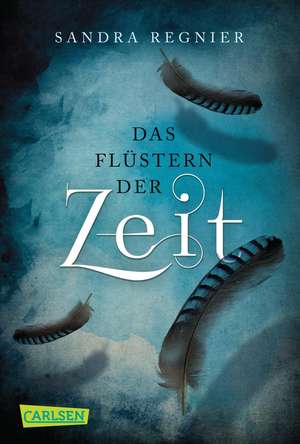 Die Zeitlos-Trilogie 1: Das Flüstern der Zeit de Sandra Regnier