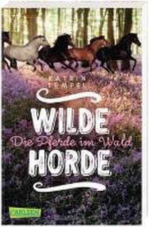 Wilde Horde 1: Die Pferde im Wald de Katrin Tempel