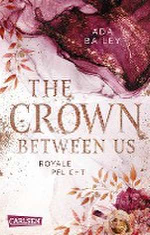 The Crown Between Us. Royale Pflicht (Die "Crown"-Dilogie 2) de Ada Bailey