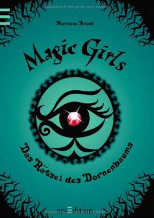 Magic Girls 03: Das Rätsel des Dornenbaums de Marliese Arold