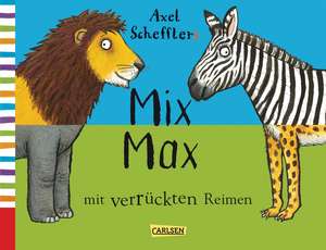 Axel Schefflers Mix Max mit verrückten Reimen de Axel Scheffler