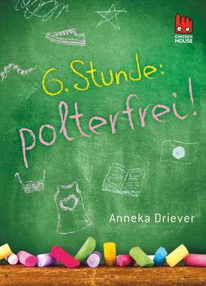 Sechste Stunde: polterfrei! de Anneka Driever