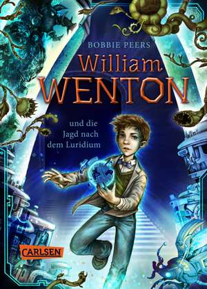 William Wenton 1: William Wenton und die Jagd nach dem Luridium de Bobbie Peers