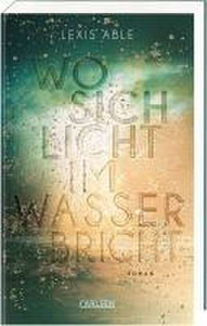 Wo sich Licht im Wasser bricht (Westcoast Skies 1) de Lexis Able