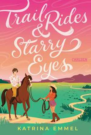 Trail Rides & Starry Eyes de Katrina Emmel