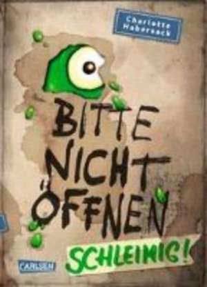 Bitte nicht öffnen 2: Schleimig! de Charlotte Habersack