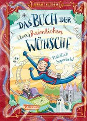 Das Buch der (un)heimlichen Wünsche 2: Plötzlich Superheld de Sabrina J. Kirschner