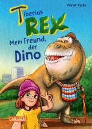 Tiberius Rex 1: Mein Freund, der Dino de Florian Fuchs