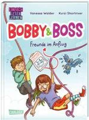 Bobby und Boss: Freunde im Anflug de Vanessa Walder