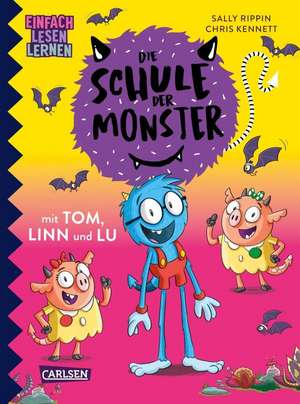 Die Schule der Monster mit Tom, Linn und Lu de Sally Rippin