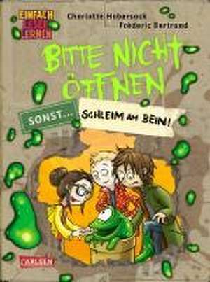 Bitte nicht öffnen, sonst ... 2: Schleim am Bein! de Charlotte Habersack